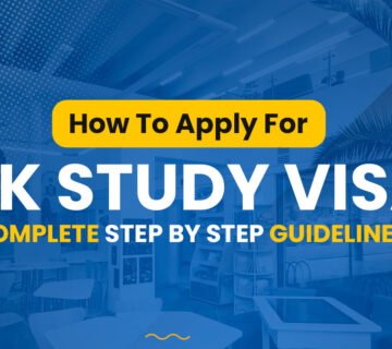 How to Apply for UK Student Visa? Step By Step Guidelines